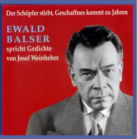 Ewald Balser: Der Schöpfer stirbt, Geschaffnes kommt zu Jahren [CD]
