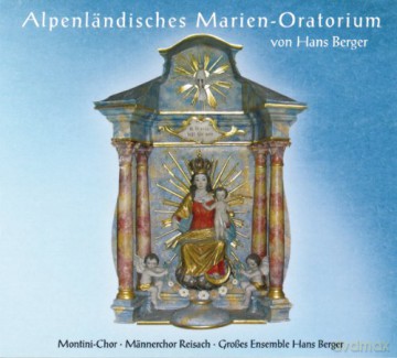 Hans-Ensemble, Montini-Chor Berger: Alpenländisches Marien-Oratorium [CD]