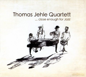 Thomas Jehle Quartett: Close enough for Jazz [CD]
