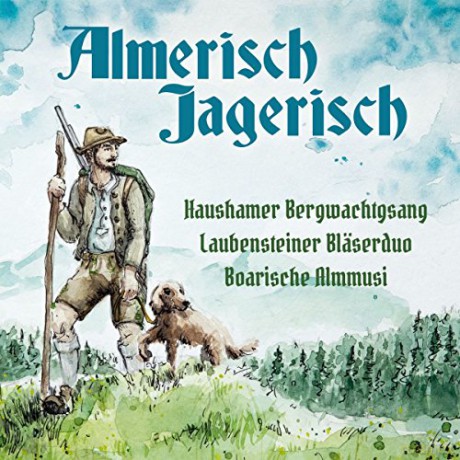 Haushamer Bergwachtgsang: Almerisch-Jagerisch [CD]