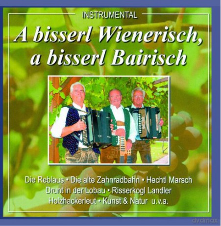 A bisserl Wienerisch, A bisserl Bairisch [CD]