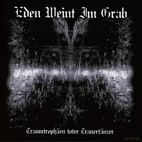 Eden Weint im Grab: Traumtrophen Toter Trauertnzer [CD]