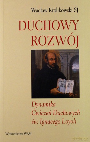 Duchowy Rozwój. Dynamika Ćwiczeń Duchowych św. Ignacego Loyoli [KSIĄŻKA]