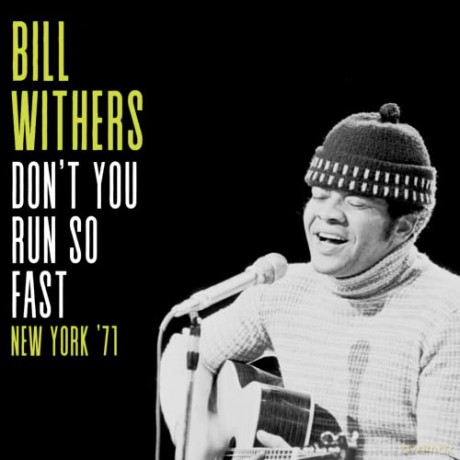 Bill Withers: Don't You Run So Fast, New York '71 [CD]