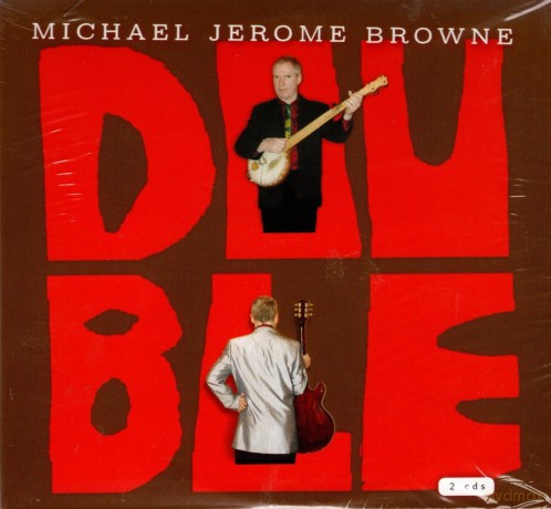 Michael Jerome Browne: Double [2CD]