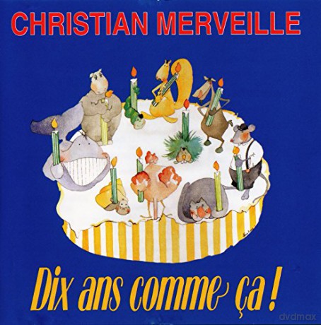 Christian Merveille: Dix Ans Comme Ca! [CD]