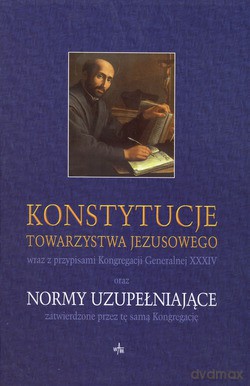 Konstytucje Towarzystwa Jezusowego Oraz Normy Uzupełniające [KSIĄŻKA]