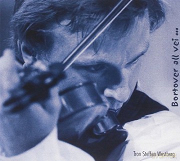 Tron Steffen Westberg: Bortover All Vei... [CD]