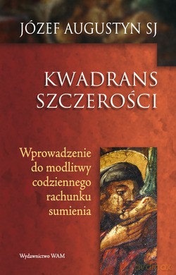 Kwadrans Szczerości. Wprowadzenie do modlitwy codziennego rachunku sumienia [KSIĄŻKA]