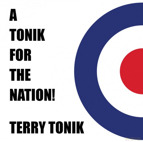 Terry Tonik: Terry Tonik - A Tonik For The Nation [CD]