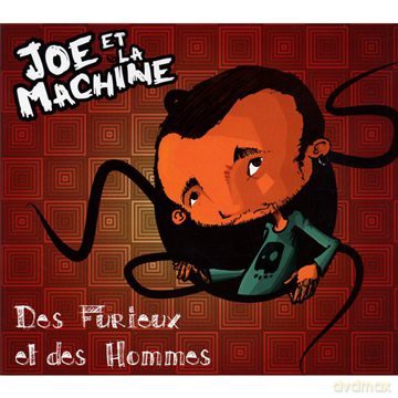 Joe et la Machine: Fes Furieux et des Hommes [CD]
