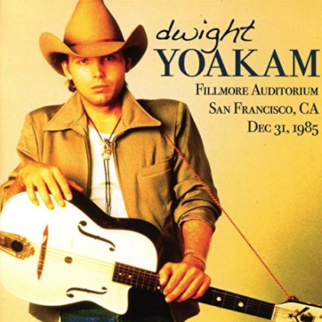 Dwight Yoakam: Fillmore Auditorium 1985 [CD]