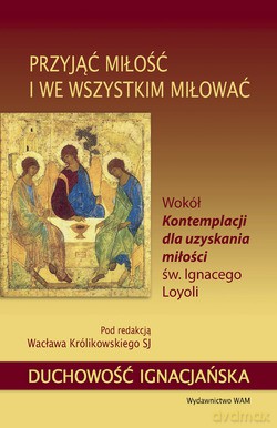 Przyjąć Miłość I We Wszystkim Miłować [KSIĄŻKA]