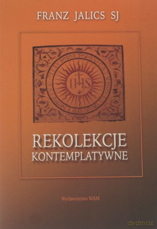 Rekolekcje Kontemplatywne - Franz Jalics SJ [KSIĄŻKA]