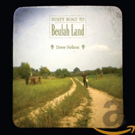 Drew Nelson: Dusty Road to Beulah Land [CD]