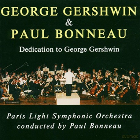 Paul Bonneau: Dedication to George Gershwin [CD]