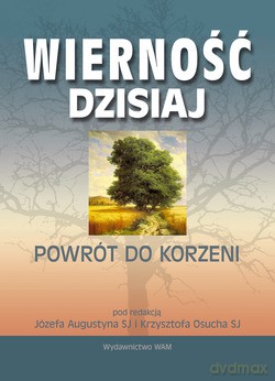 Wierność Dzisiaj. Powrót do korzeni [KSIĄŻKA]