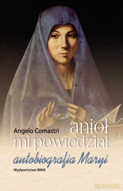 Anioł Mi Powiedział. Autobiografia Maryi [KSIĄŻKA]