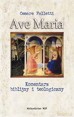Ave Maria. Komentarz biblijny i teologiczny [KSIĄŻKA]