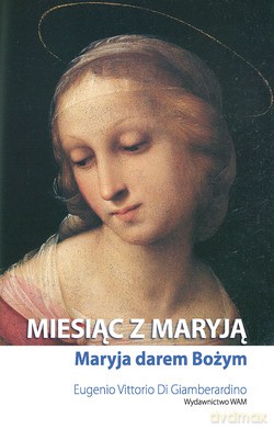 Miesiąc Z Maryją. Maryja darem Bożym [KSIĄŻKA]