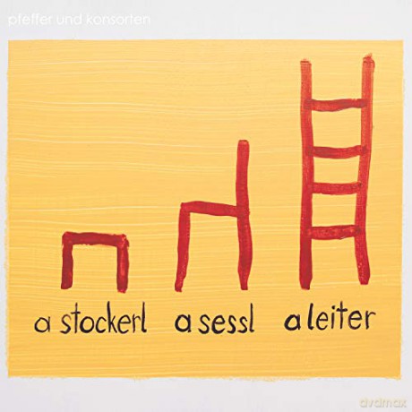 Pfeffer und Konsorten: A Stockerl,a Sessl,a Leiter [CD]