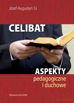 Celibat. Aspekty pedagogiczne i duchowe [KSIĄŻKA]