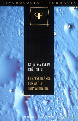 Chrześcijańska Formacja Indywidualna. Kolokwia wzrostu [KSIĄŻKA]