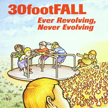 30 Foot Fall: Ever Revolving,Never Evolving [CD]