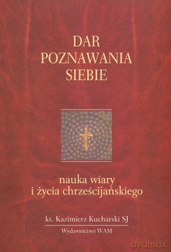 Dar Poznawania Siebie. Nauka wiary i życia chrześcijańskiego [KSIĄŻKA]