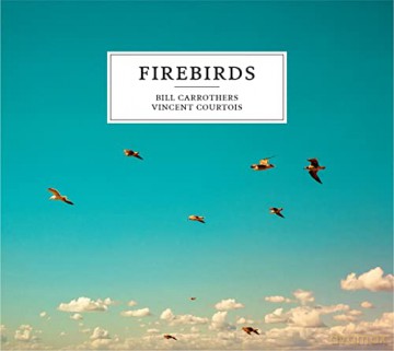 Bill Carrothers: Firebirds [CD]