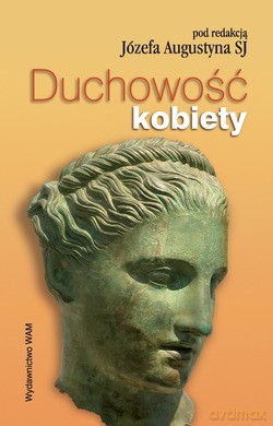 Duchowość Kobiety - Józef Augustyn SJ [KSIĄŻKA]