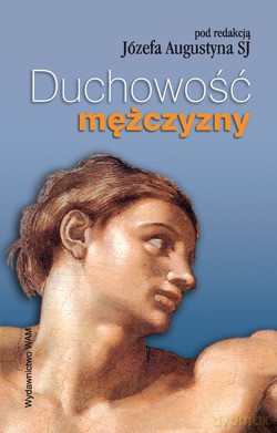 Duchowość Mężczyzny - Józef Augustyn SJ [KSIĄŻKA]