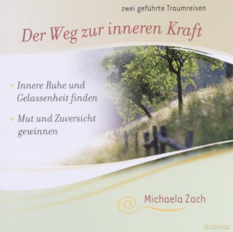 Michaela Zach: Der Weg zur Inneren Kraft [CD]