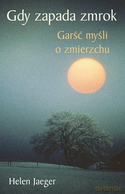 Gdy Zapada Zmrok. Garść myśli o zmierzchu [KSIĄŻKA]