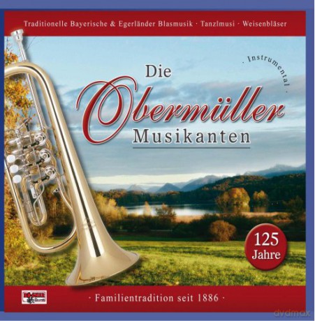 Obermüller Musikanten: 125 Jahre Obermüller Musikanten [CD]