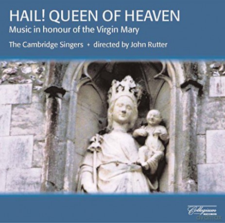 John Rutter: Hail! Queen of Heaven [CD]
