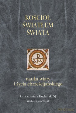 Kościół Światłem Świata. Nauka wiary i życia chrześcijańskiego [KSIĄŻKA]