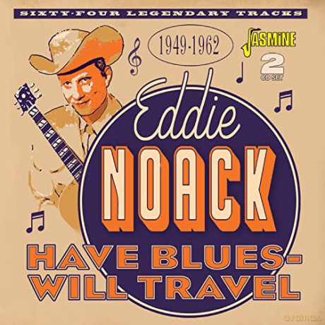 Eddie Noack: Have Blues,Will Travel [2CD]