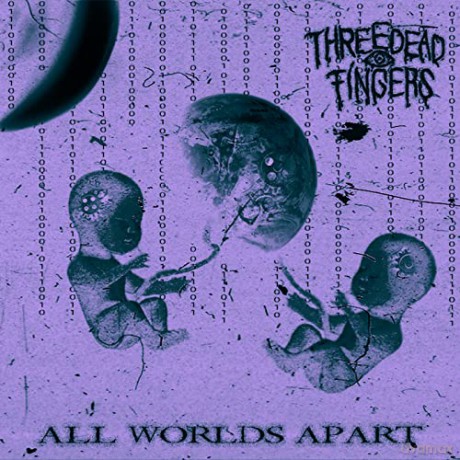 Three Dead Fingers: All Worlds Apart [CD]