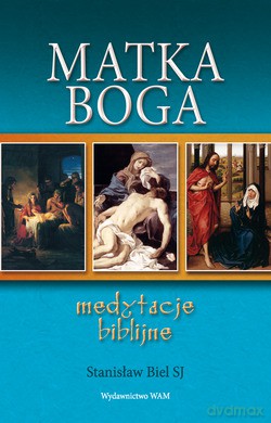 Matka Boga. Medytacje biblijne [KSIĄŻKA]