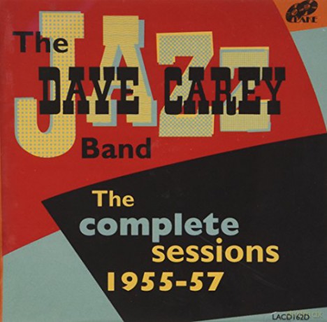 The Dave Carey Jazz Band: The Complete Sessions 1955 [2CD]