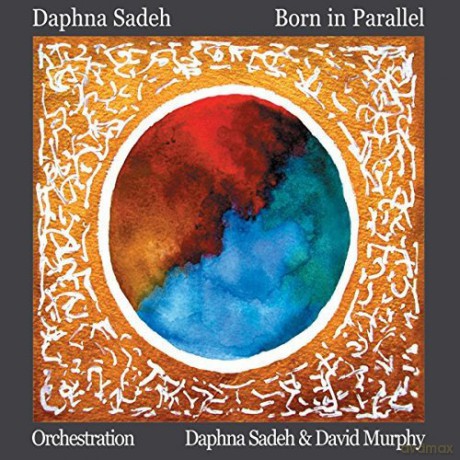Daphna Sadeh: Born in Parallel [CD]
