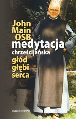 Medytacja Chrześcijańska. Głód głębi serca [KSIĄŻKA]