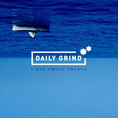 Daily Grind: I Did Those Things [CD]