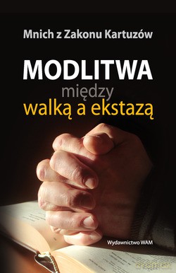 Modlitwa Między Walką A Ekstazą [KSIĄŻKA]