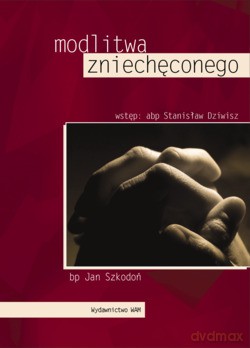 Modlitwa Zniechęconego - bp Jan Szkodoń [KSIĄŻKA]