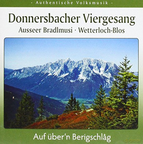 Donnersbacher Viergsang: Auf Über'N Berigschlag [CD]