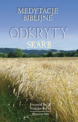 Odkryty Skarb. Medytacje biblijne [KSIĄŻKA]