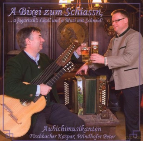 Aubichimusikanten: A Bixei Zum Schiassn,...a Jagerisch'S [CD]