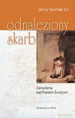Odnaleziony Skarb. Zamyślenia nad Pismem Świętym [KSIĄŻKA]
